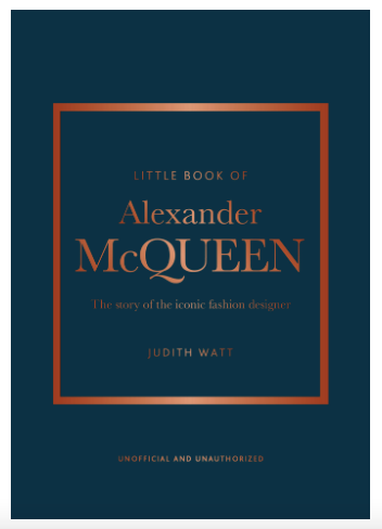 The Little Book of Alexander McQueen: The story of the iconic brand