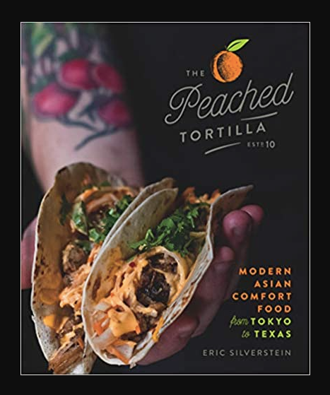 The Peached Tortilla: Modern Asian Comfort Food from Tokyo to Texas - A Cookbook