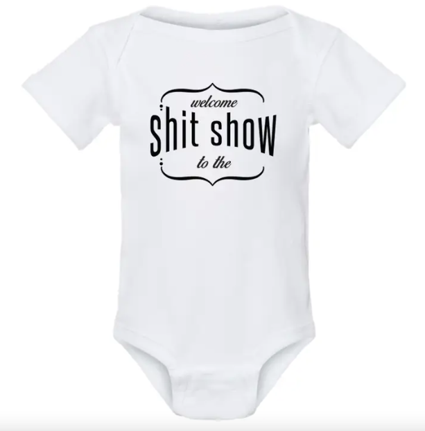 Welcome To The Sh*tshow Baby Onesie