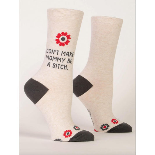 Don't Make Mommy Be A Bitch W-Crew Socks