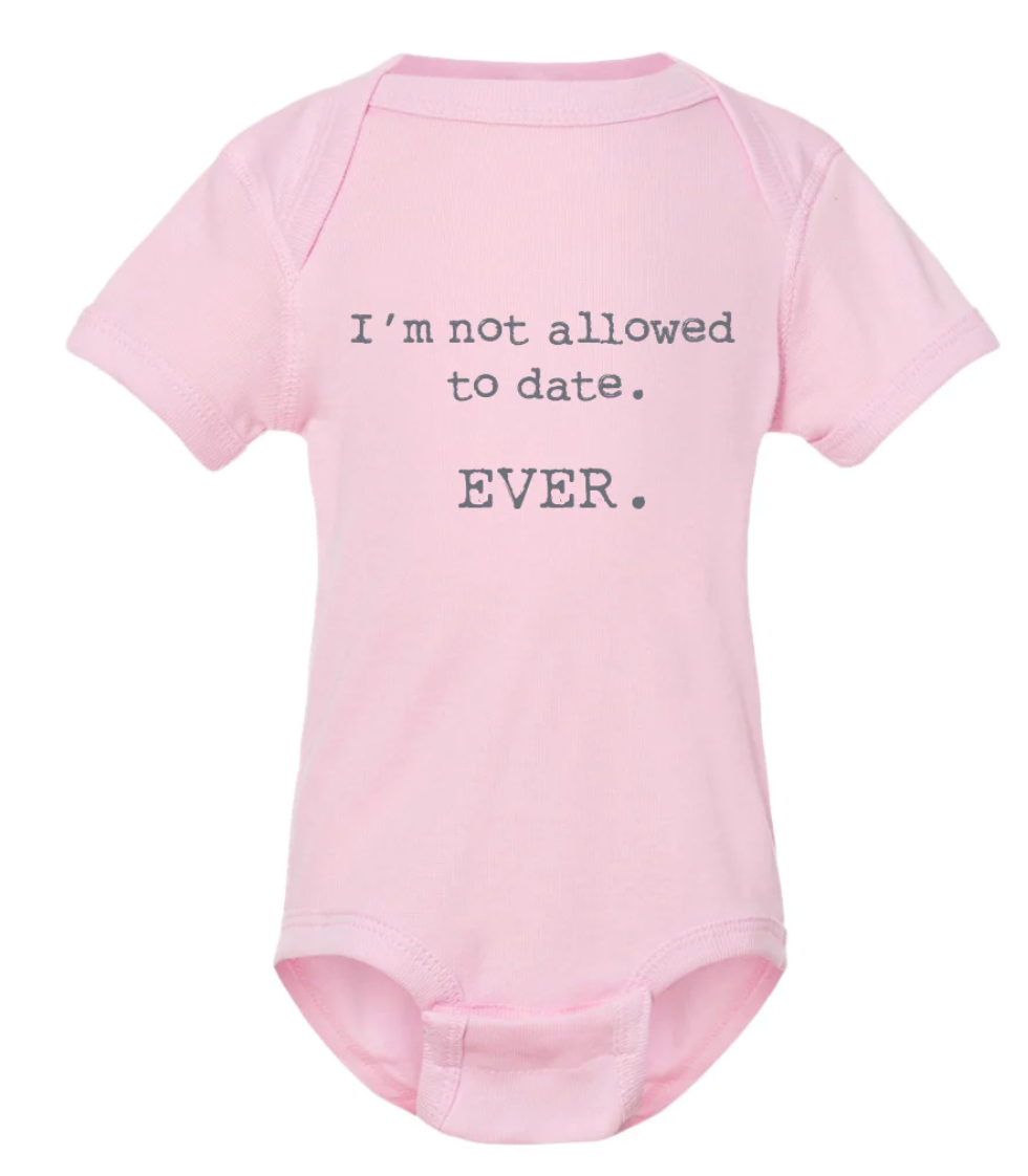Not Allowed to Date Baby Onesie