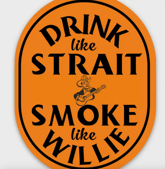 Drink Like Strait Smoke Like Willie Sticker