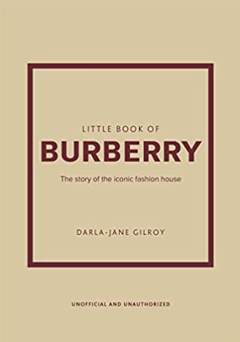 Little Book of Burberry: The Story of the Iconic Fashion House