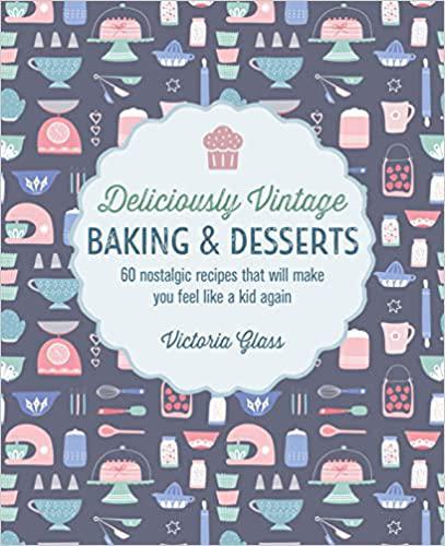 Deliciously Vintage Baking & Desserts Victoria Glass