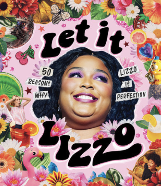Let it Lizzo! 50 Reasons Why Lizzo is Perfection