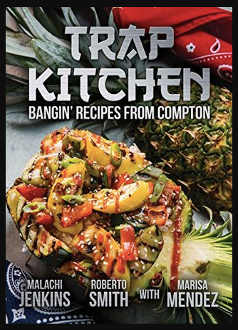 Trap Kitchen Bangin' Recipes From Compton