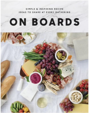 On Boards - Simple & Inspiring Recipe Ideas to Share at Every Gathering