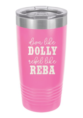 Diva Like Dolly Rebel Like Reba Pink 20oz Insulated Tumbler